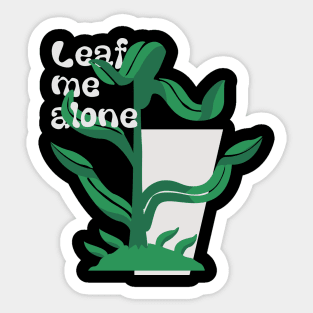 Leaf Me Alone Sticker